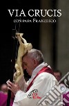 Via crucis con papa Francesco libro