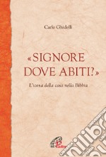 «Signore dove abiti?». L'icona della casa nella Bibbia libro