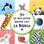 Le mie prime parole con la Bibbia. Ediz. a colori