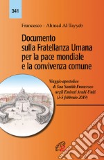 Documento sulla fratellanza umana per la pace mondiale e la convivenza comune. Viaggio apostolico di Sua Santità Francesco negli Emirati Arabi Uniti (3-5 febbraio 2019) libro