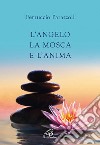 L'angelo, la mosca e l'anima libro