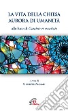 La vita della Chiesa aurora di umanità. Alla luce di Gaudete et exsultate libro