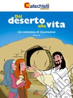 Dal deserto alla vita. Un cammino di Quaresima. Anno A libro