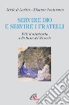 Servire Dio e servire i fratelli. Volti di misericordia nella Russia del XX secolo libro