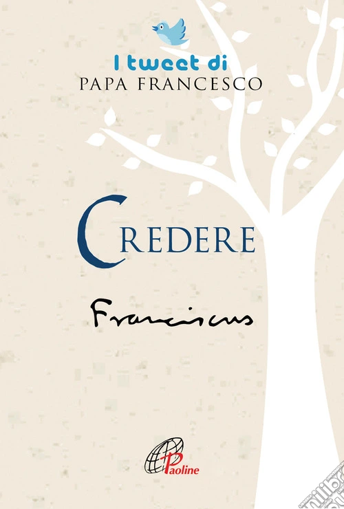 Credere. I tweet di papa Francesco