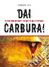 Dai, carbura! Preghiere ardenti per questioni scottanti. Ediz. a colori libro di Sigg Stephan