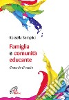 Famiglia e comunità educante. Crocevia di scelte libro