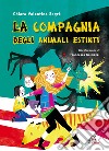 La compagnia degli animali estinti. Ediz. illustrata libro