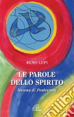 Le parole dello spirito. Novena di Pentecoste libro