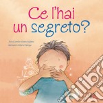 Ce l'hai un segreto? Ediz. illustrata libro