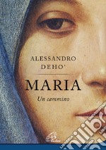 Maria. Un cammino libro