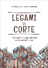 Legami di corte. Storie semiserie e sagge riflessioni sulle dinamiche familiari. Ediz. integrale libro