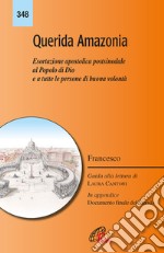 «Querida Amazonia». Esortazione apostolica postsinodale al popolo di Dio e a tutte le persone di buona volontà libro