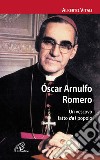 Oscar Arnulfo Romero. Un vescovo fatto dal popolo libro di Vitali Alberto