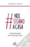 #noistiamoacasa. Vivere insieme. Istruzioni per l'uso libro