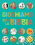 Giochiamo con la Bibbia. Ediz. illustrata