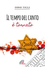 Il tempo del canto è tornato. Ediz. integrale libro