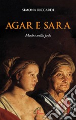 Agar e Sara. Madri nella fede libro