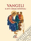 Vangeli e Atti degli Apostoli. Ediz. integrale libro