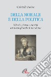 Della morale e della politica. Libertà, scienza e autorità attraverso gli occhi di una donna libro