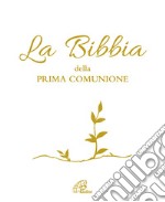 La Bibbia della Prima Comunione. Ediz. illustrata libro