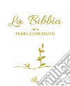 La Bibbia della Prima Comunione. Ediz. illustrata libro di Zanconato Silvia