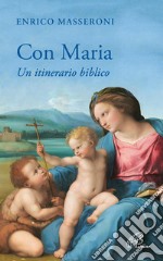 Con Maria. Un itinerario biblico libro