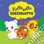 Notte notte cucciolotto. Ediz. illustrata libro