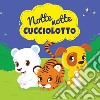 Notte notte cucciolotto. Ediz. illustrata libro