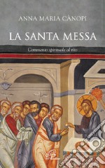 La santa messa. Commento spirituale al rito libro