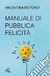 Manuale di pubblica felicità libro