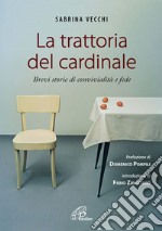 La trattoria del cardinale. Brevi storie di convivialità e fede