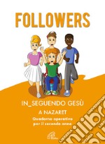 Followers. In_seguendo Gesù a Nazaret. Quaderno operativo per il secondo anno libro