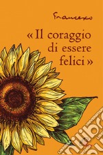 «Il coraggio di essere felici» libro