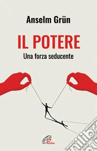 Il potere. Una forza seducente