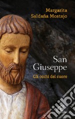 San Giuseppe. Gli occhi del cuore