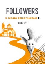 Followers. Il diario delle famiglie. Ediz. illustrata. Vol. 2: Nazaret libro