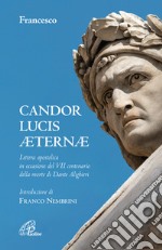 Candor Lucis aeternae. Lettera apostolica in occasione del VII centenario della morte di Dante Alighieri libro