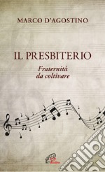 Il presbiterio. Fraternità da coltivare libro