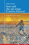 Non vedi che già sorge il nuovo giorno? Rivoluzione e iniziazione libro