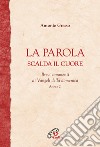 La parola scalda il cuore. Brevi commenti ai Vangeli della domenica. Anno C libro di Grasso Antonio