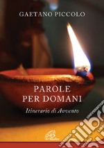 Parole per domani. Itinerario di Avvento libro