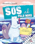 Sos al Polo Nord. Ediz. illustrata libro