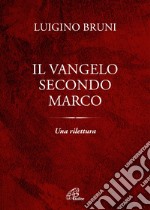 Il Vangelo secondo Marco. Una rilettura libro