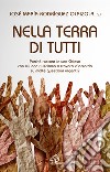 Nella terra di tutti. Perché restare in una Chiesa con cui non riusciamo a trovarci d'accordo su molte questioni urgenti? libro