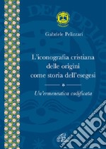 L'iconografia cristiana delle origini come storia dell'esegesi. Un'ermeneutica codificata