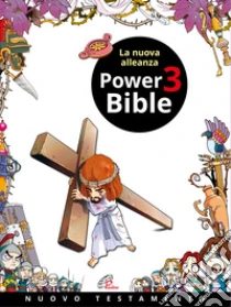 Power Bible. Nuovo Testamento. Ediz. a colori. Vol. 3: La nuova alleanza