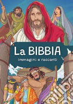 La Bibbia. Immagini e racconti. Ediz. a colori