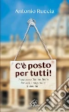 C'è posto per tutti!. Francesco e Tonino Bello, due voci, una parola: fraternità libro