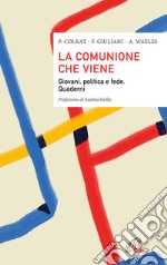 La comunione che viene. Giovani, politica e fede. Quaderni